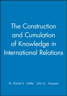 Image for The Construction and Cumulation of Knowledge in International Relations