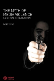 Image for The myth of media violence  : a critical introduction