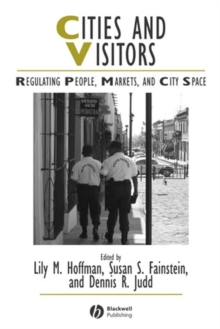 Image for Cities and Visitors: Regulating Tourists, Markets and City Space