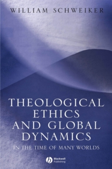 Image for Theological ethics and global dynamics: in the time of many worlds