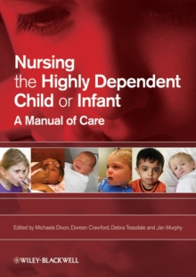 Image for Nursing the highly dependent child or infant  : a manual of care