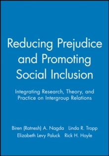 Image for Reducing Prejudice and Promoting Social Inclusion : Integrating Research, Theory, and Practice on Intergroup Relations