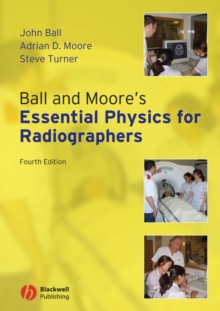 Image for Ball and Moore's Essential Physics for Radiographers
