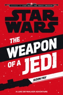 Image for The weapon of a Jedi  : a Luke Skywalker adventure