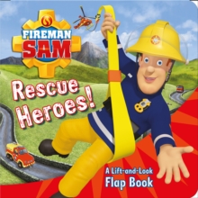 Image for Fireman Sam: Rescue Heroes! A Lift-and-Look Flap Book