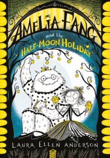 Image for Amelia Fang and the Half-moon Holiday.