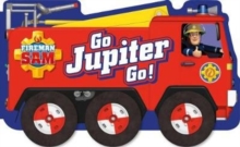 Image for Fireman Sam: Go, Jupiter, Go! (a shaped board book with wheels)