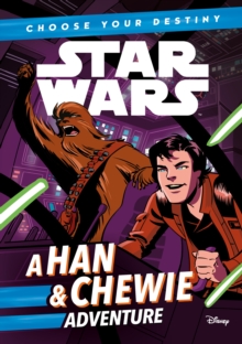 Image for Star Wars: Choose Your Destiny: A Han & Chewie Adventure