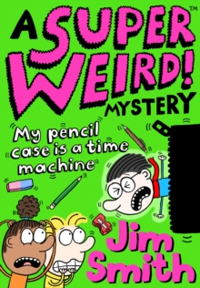 Image for A Super Weird! Mystery: My Pencil Case is a Time Machine