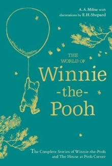Image for The world of Winnie-the-Pooh  : the complete stories of Winnie-the-Pooh and The house at Pooh Corner
