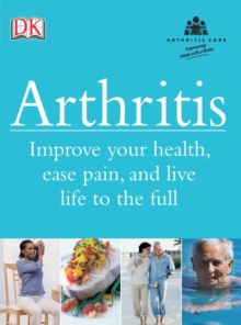 Image for Arthritis: improve your health, ease pain, and live life to the full