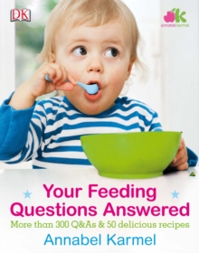 Image for Your feeding questions answered: more than 300 Q&As & 50 delicious recipes