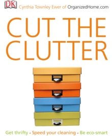 Image for Cut the clutter: get thrifty, speed your cleaning, be eco-smart