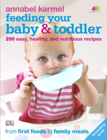 Image for Feeding your baby & toddler  : the complete cookbook and nutrition guide.