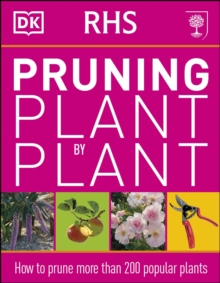 RHS Pruning Plant by Plant: How to Prune more than 200 Popular Plants