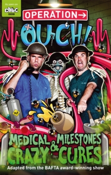 Image for Operation ouch!  : medical milestones and crazy cures