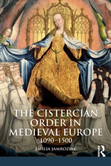The Cistercian Order in Medieval Europe: 1090-1500