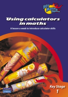 Image for Hot Maths Topics Using Calculators in Maths at KS1