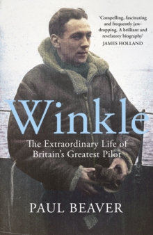 Image for Winkle: The Extraordinary Life of Britain's Greatest Pilot