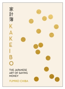 Kakeibo: The Japanese Art of Budgeting & Saving Money