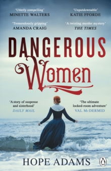 Dangerous Women: The Compelling and Beautifully Written Mystery About Friendship, Secrets and Redemption