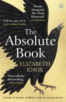 The Absolute Book: ‘An INSTANT CLASSIC, to rank [with] masterpieces of fantasy such as HIS DARK MATERIALS or JONATHAN STRANGE AND MR NORRELL’  GUARDIAN