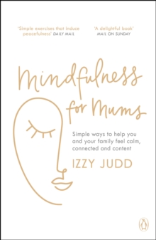 Image for Mindfulness for mums  : simple ways to help you and your family feel calm, connected and content