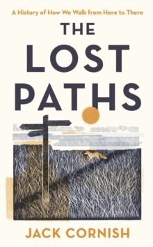 Image for The lost paths  : a history of how we walk from here to there