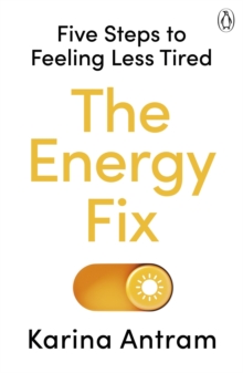 Image for The energy fix: five steps to feeling less tired