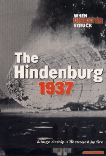 Image for The Hindenburg 1937  : a huge airship destroyed by fire