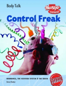 Image for Control freak  : hormones, the brain and the nervous system