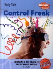 Image for Control freak  : hormones, the brain and the nervous system