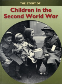 Image for The story of children in the Second World War