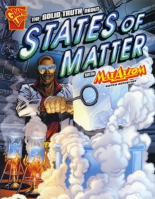Image for The solid truth about states of matter with Max Axiom, super scientist