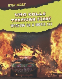 Image for Who rolls through fire?  : working on a movie set