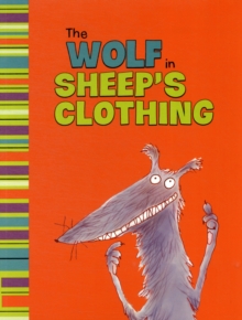 Image for The wolf in sheep's clothing  : an Aesop's fable