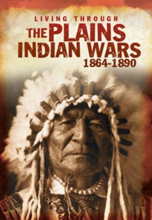 Image for Living through the Plains Indian wars 1864-1890