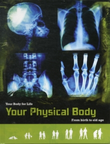 Image for Your physical body  : from birth to old age