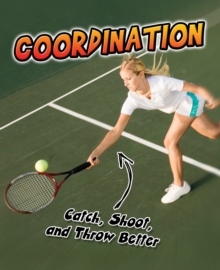 Image for Coordination: catch, shoot, and throw better!