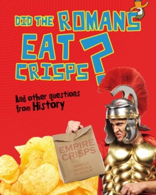 Image for Did the Romans eat crisps? and other questions about history