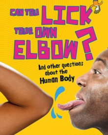 Image for Can you lick your own elbow? and other questions about the human body