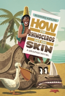 Image for Rudyard Kipling's How the rhinoceros got his skin  : the graphic novel