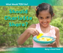 Image for Should Charlotte share?: being a good friend