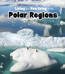 Image for Living and non-living in the Polar regions