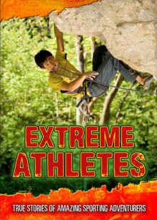Image for Extreme athletes  : true stories of amazing sporting adventurers