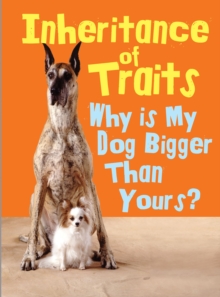 Image for Inheritance of traits  : why is my dog bigger than your dog?