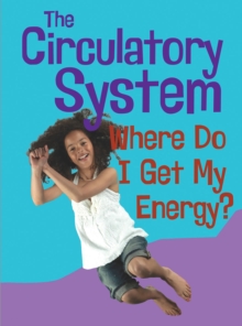Image for The circulatory system  : where do I get my energy?
