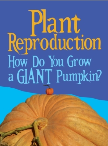 Image for Plant reproduction: how do you grow a giant pumpkin?
