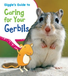 Image for Giggle's Guide to Caring for Your Gerbils