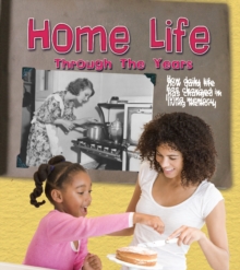 Image for Home life through the years  : how daily life has changed in living memory